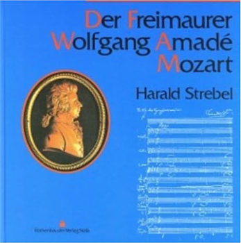 Der Freimaurer Wolfgang Amadé Mozart